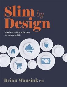 Slim by Design: Mindless Eating Solutions for Everyday Life