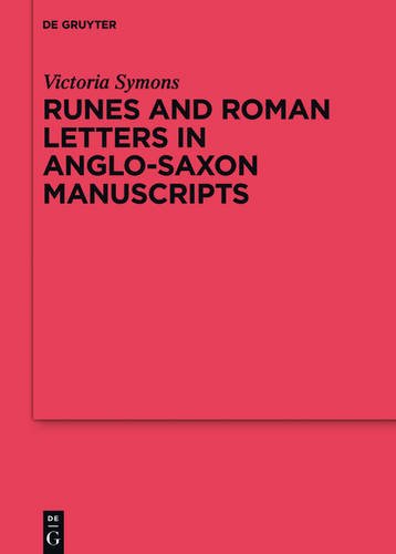 Runes and Roman Letters in Anglo-Saxon Manuscripts (Reallexikon der Germanischen Altertumskunde - Ergänzungsbände, Band 99)