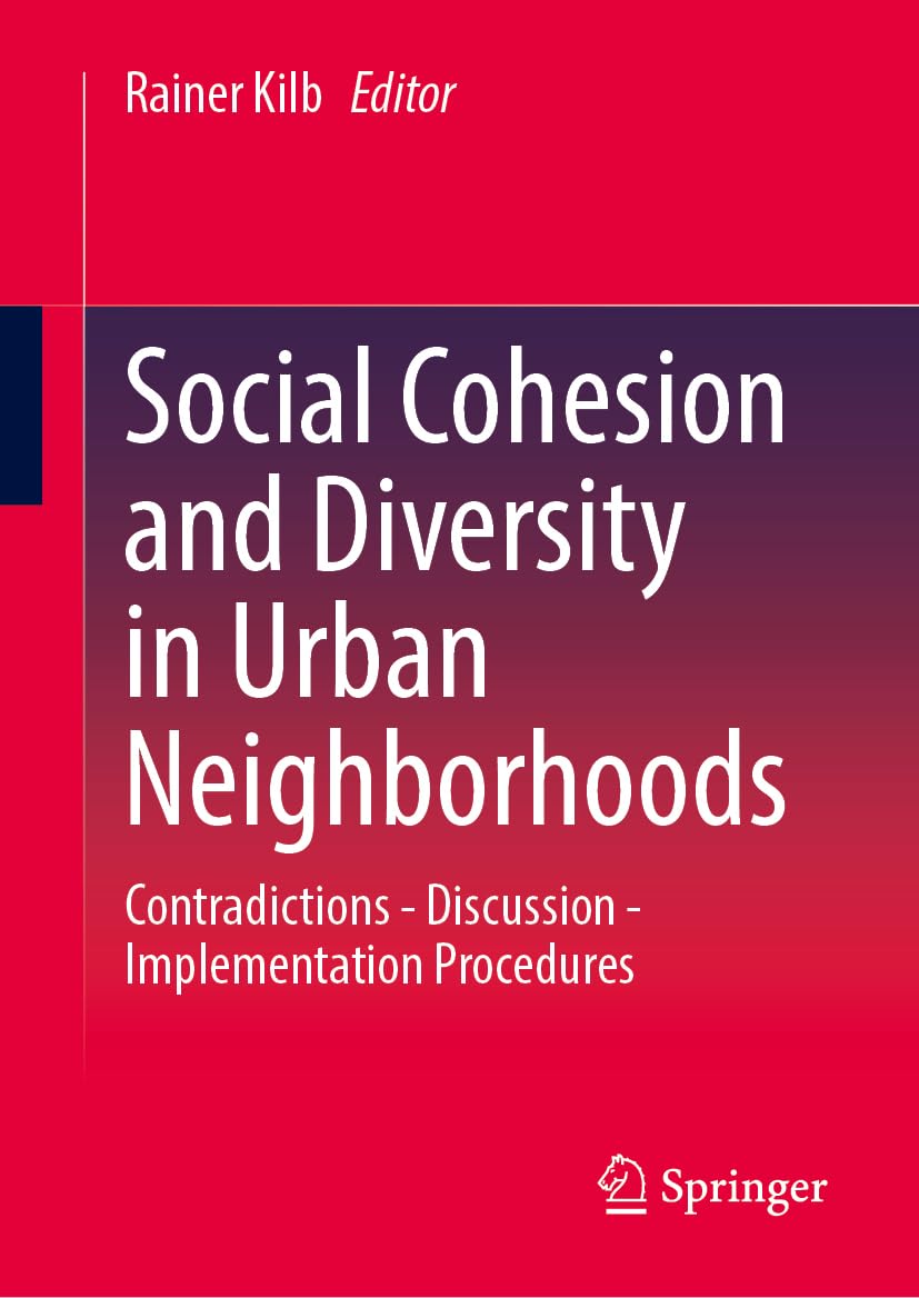 Social Cohesion and Diversity in Urban Neighborhoods: Contradictions - Discussion - Implementation Procedures