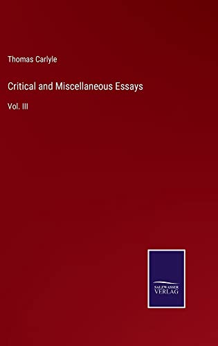 Critical and Miscellaneous Essays: Vol. III