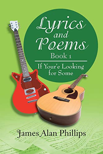 Lyrics and Poems Book 1: If Your'e Looking for Some
