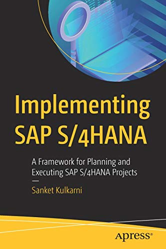 Implementing SAP S/4HANA: A Framework for Planning and Executing SAP S/4HANA Projects