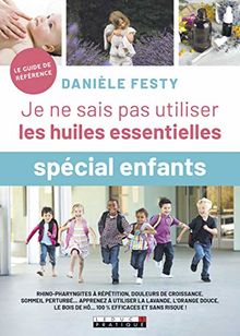 Je ne sais pas utiliser les huiles essentielles : spécial enfants