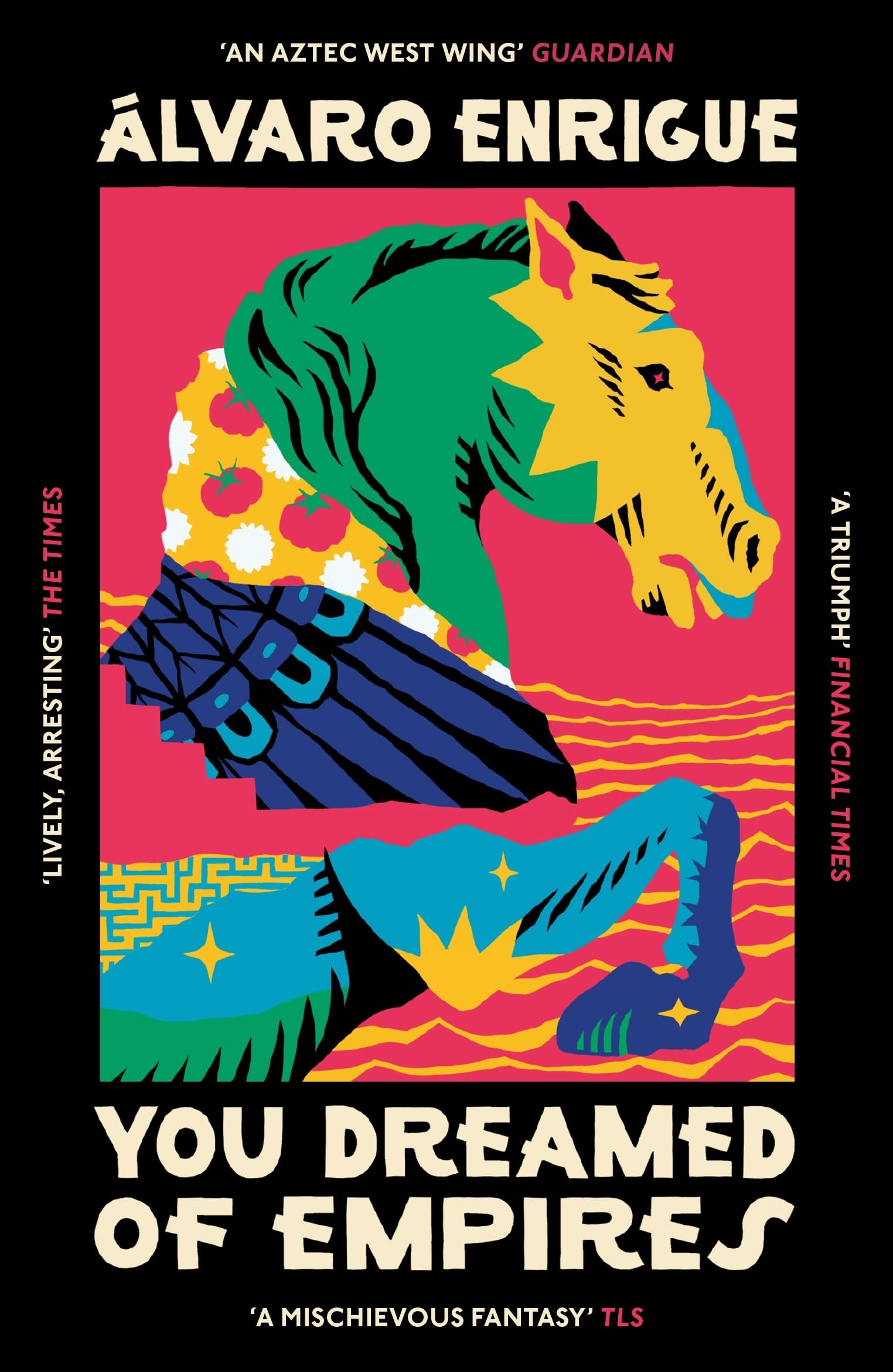 You Dreamed Of Empires, By Álvaro Enrigue