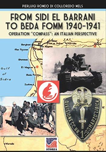 From Sidi el Barrani to Beda Fomm 1940-1941: Operation Compass: an Italian perspective (Storia, Band 49)