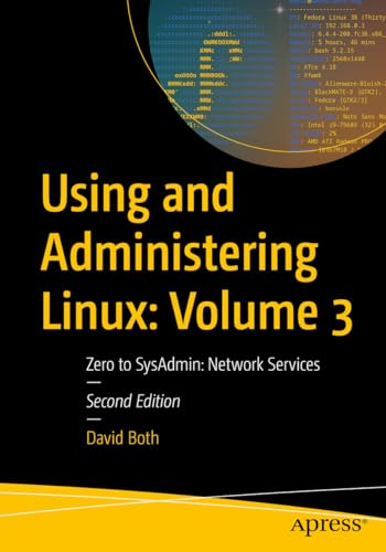 Using and Administering Linux: Volume 3: Zero to SysAdmin: Network Services (Using and Administering Linux, 3)