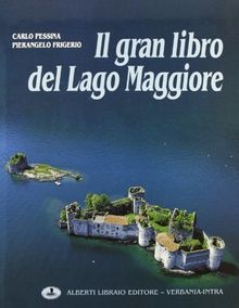 Il gran libro del Lago Maggiore (1). Ediz. multilingue von Frigerio, Pierangelo, Pessina, Carlo | Buch | Zustand sehr gut