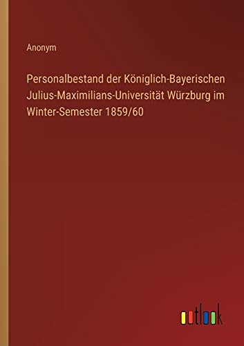 Personalbestand der Königlich-Bayerischen Julius-Maximilians-Universität Würzburg im Winter-Semester 1859/60