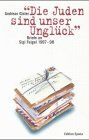 Die Juden sind unser Unglück: Briefe an Sigi Feigel 1997-1998