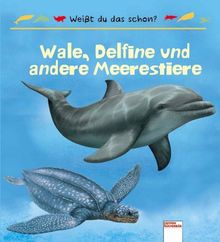 Weißt du das schon: Wale, Delfine und andere Meerestiere