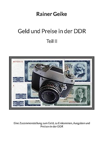 Geld und Preise in der DDR, Teil II: Eine Zusammenstellung zum Geld, zu Einkommen, Ausgaben und Preisen