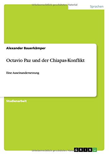 Octavio Paz und der Chiapas-Konflikt: Eine Auseinandersetzung