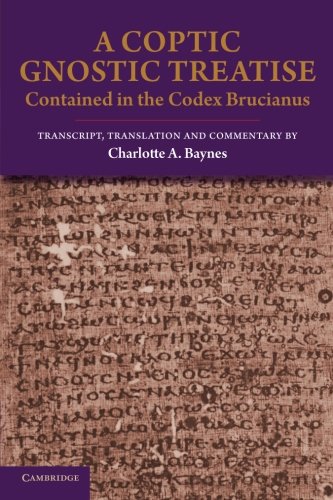 A Coptic Gnostic Treatise: Contained In The Codex Brucianus