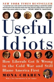 Useful Idiots: How Liberals Got It Wrong in the Cold War and Still Blame America First