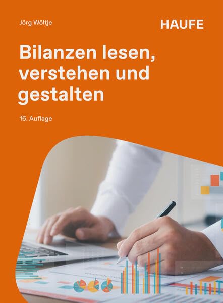 Bilanzen lesen, verstehen und gestalten (Haufe Fachbuch)