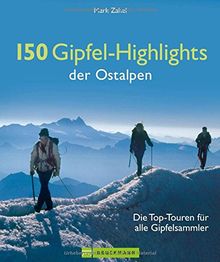 Wanderführer Alpen: Die Top-Touren für alle Gipfelsammler. Wandertouren im Allgäu, Österreich und der Schweiz zu 150 Gipfel-Highlights der Ostalpen