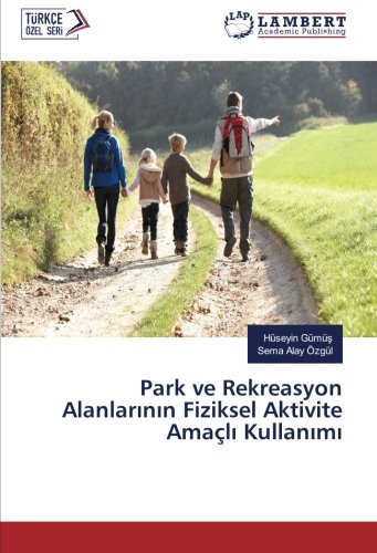 Park ve Rekreasyon Alanlarının Fiziksel Aktivite Amaçlı Kullanımı