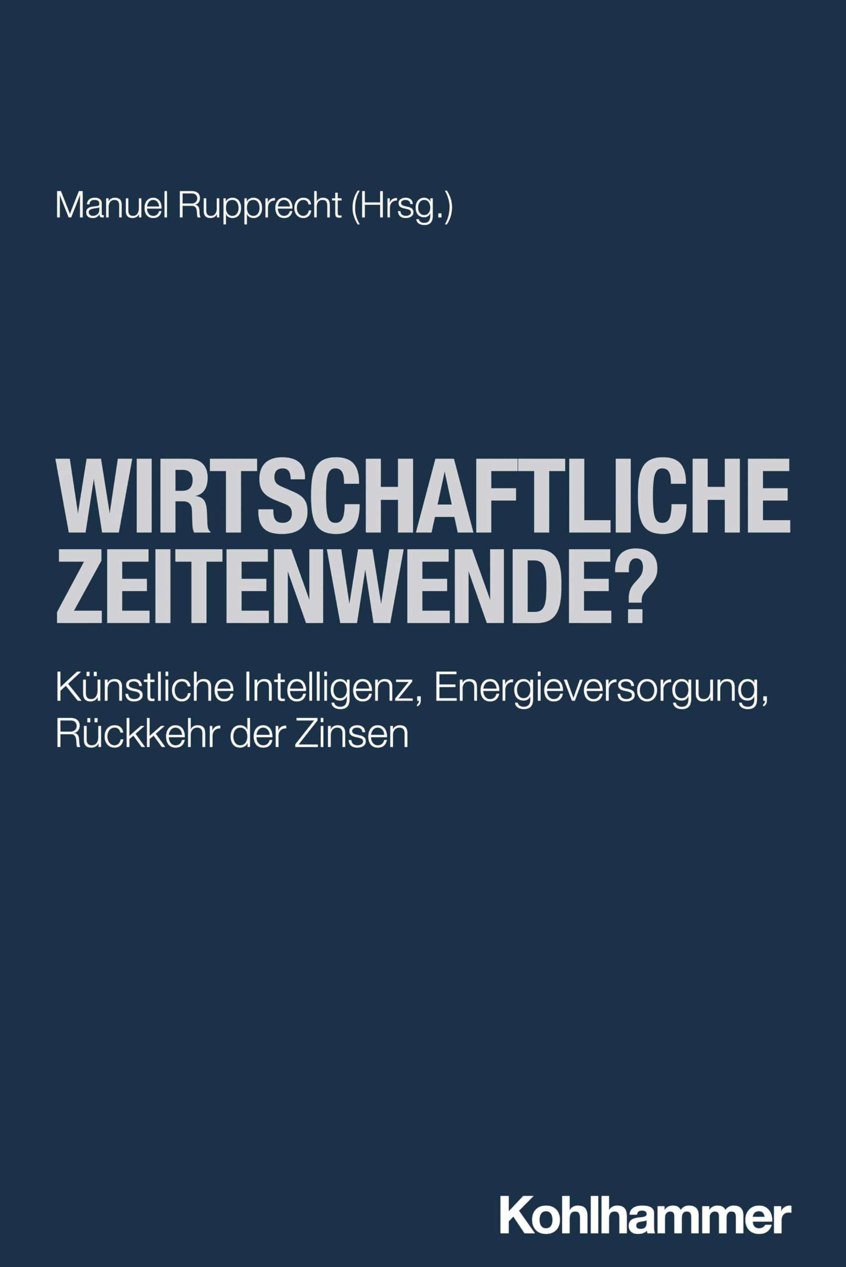 Wirtschaftliche Zeitenwende?: Künstliche Intelligenz, Energieversorgung, Rückkehr der Zinsen (Volkswirtschaftslehre - praxisnah und verständlich)