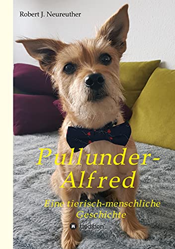 Pullunder-Alfred: Eine tierisch-menschliche Geschichte