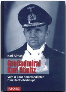 Großadmiral Karl Dönitz. Vom U-Boot-Kommandanten zum Staatsoberhaupt von Alman, Karl | Buch | Zustand sehr gut