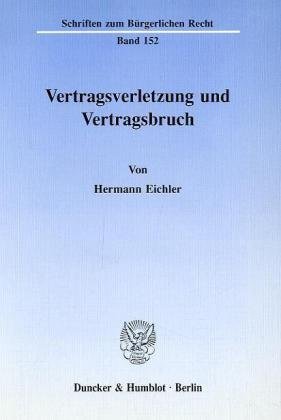 Vertragsverletzung und Vertragsbruch. (Schriften zum Bürgerlichen Recht)