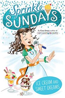 Ice Cream and Sweet Dreams (Volume 12) (Sprinkle Sundays, Band 12)