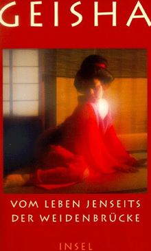 Geisha: Vom Leben jenseits der Weidenbrücke