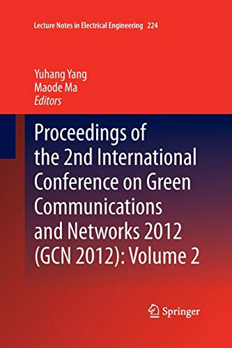 Proceedings of the 2nd International Conference on Green Communications and Networks 2012 (GCN 2012): Volume 2 (Lecture Notes in Electrical Engineering, 224, Band 224)