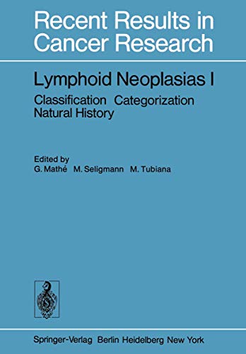 Lymphoid Neoplasias I: Classification Categorization Natural History (Recent Results in Cancer Research, 64, Band 64)