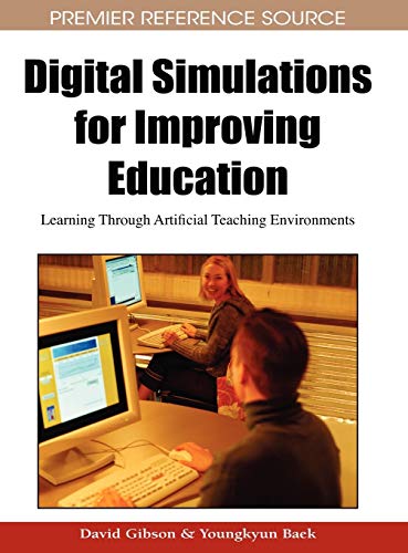 Digital Simulations for Improving Education: Learning Through Artificial Teaching Environments