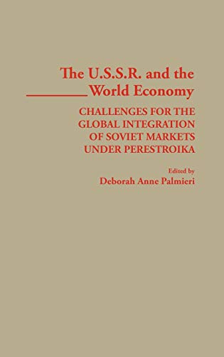 The USSR and the World Economy: Challenges for the Global Integration of Soviet Markets Under Perestroika (Studies in Social Welfare Policies and)
