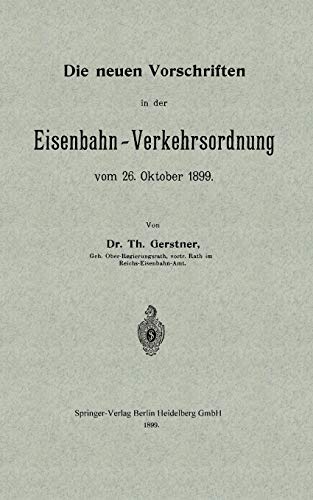 Die Neuen Vorschriften in der Eisenbahn-Verkehrsordnung Vom 26. Oktober 1899