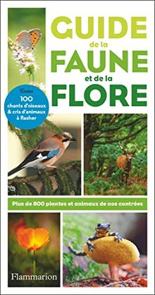 Guide de la faune et de la flore : plus de 800 plantes et animaux de nos contrées