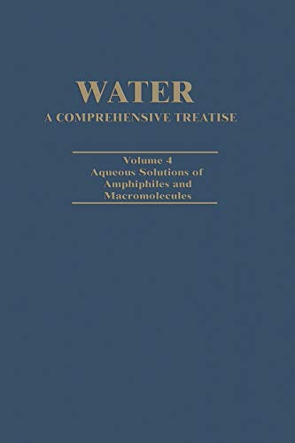 Water A Comprehensive Treatise: Volume 4: Aqueous Solutions of Amphiphiles and Macromolecules