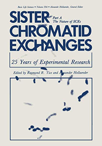 Nature of the Sces: 25 Years of Experimental Research Part A: The Nature of SCEs (Basic Life Sciences) (Basic Life Sciences, 29, Band 29)