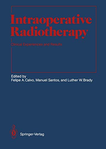 Intraoperative Radiotherapy: Clinical Experiences and Results (Medical Radiology)
