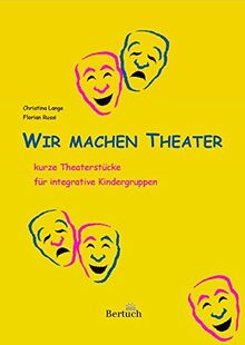 Wir machen Theater: Kurze Theaterstücke für integrative Kindergruppen