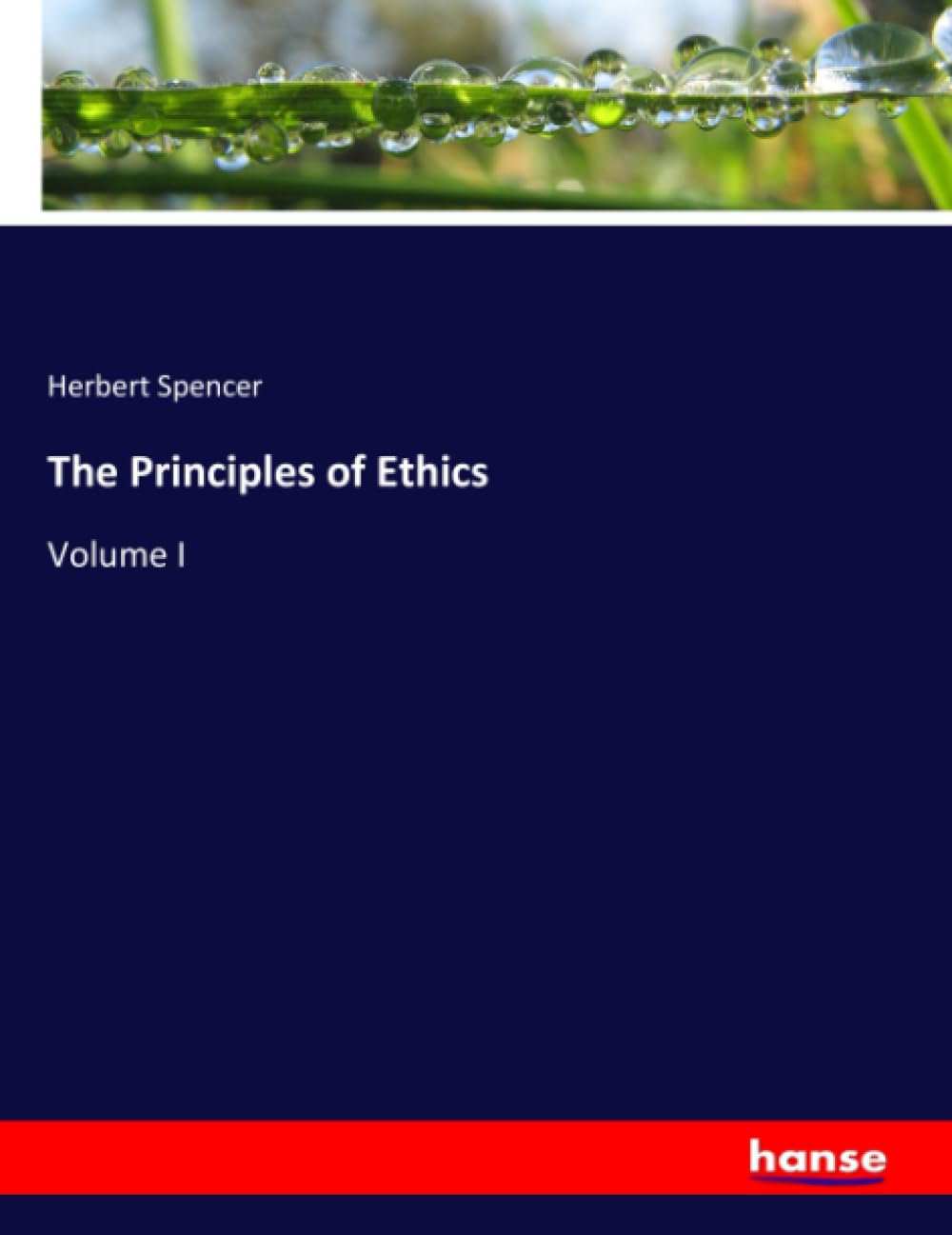 The Principles of Ethics: Volume I