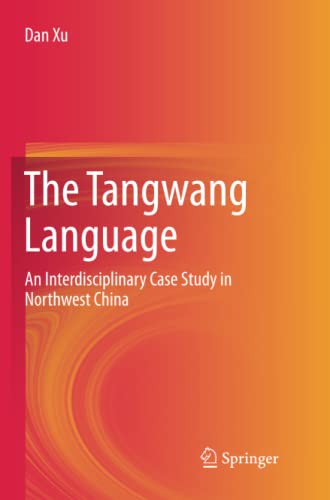 The Tangwang Language: An Interdisciplinary Case Study in Northwest China