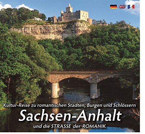 Mittelalterlicher Burgen- u. Schlösserlandschaft SACHSEN-ANHALT: und die STRASSE DER ROMANIK