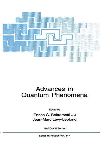 Advances in Quantum Phenomena (Nato Science Series B (closed)) (Nato Science Series B:, 347, Band 347)