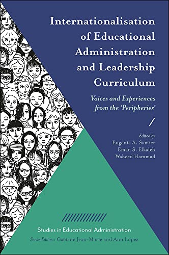 Internationalisation of Educational Administration and Leadership Curriculum: Voices and Experiences from the ‘Peripheries’ (Studies in Educational Administration)