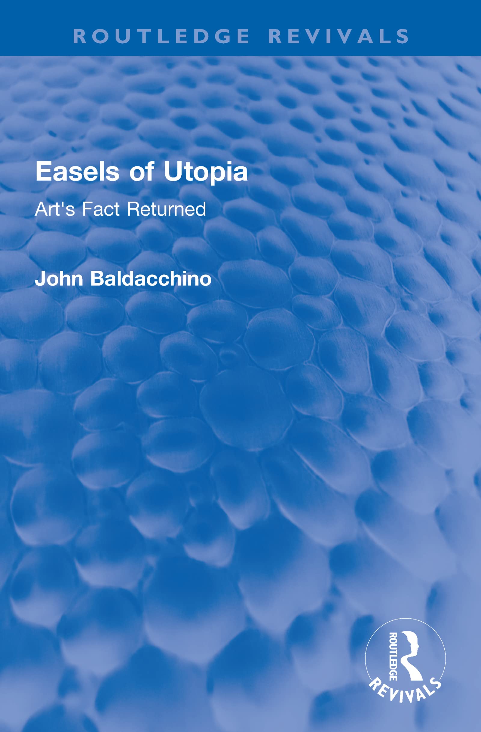 Easels of Utopia: Art's Fact Returned (Routledge Revivals)
