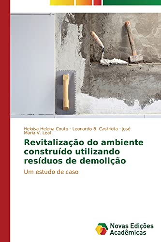 Revitalização do ambiente construído utilizando resíduos de demolição: Um estudo de caso