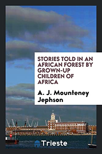 Stories Told in an African Forest by Grown-Up Children of Africa