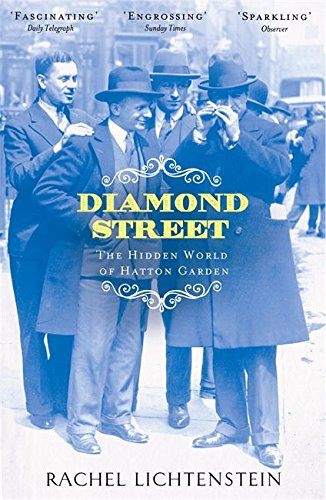 Rachel Lichtenstein Diamond Street, The Hidden World Of Hatton Garden (London Streets Trilogy 2)