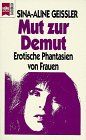 Mut zur Demut. Erotische Phantasien von Frauen. von Geißler, Sina-Aline | Buch | Zustand gut