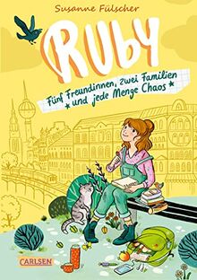 Ruby 1: Ruby: Fünf Freundinnen, zwei Familien und jede Menge Chaos | Ruby 1 - Ein bunter Großstadt-Spaß für Mädchen ab 10 (1)