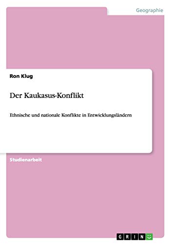 Der Kaukasus-Konflikt: Ethnische und nationale Konflikte in Entwicklungsländern