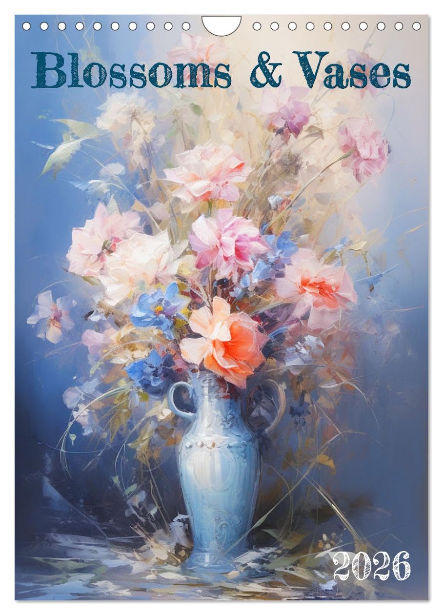 Blossoms & Vases (Wall Calendar 2026 DIN A4 portrait), CALVENDO 12 Month Wall Calendar: Discover the grace of nature's blooms and charming paintings of flowers in vases.